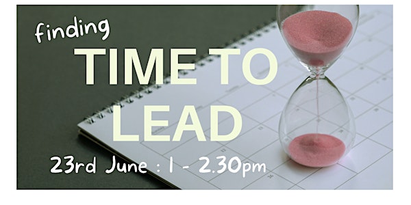 Finding Time to Lead