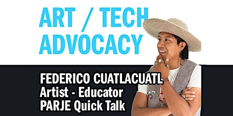 Federico Cuatlacuatl - Artist Quicktalk - Arts, Tech, & Advocacy Series tickets