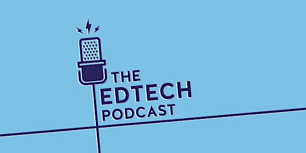 The Edtech Podcast 1st Birthday Party!