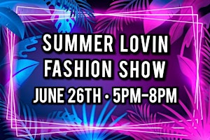 2nd Annual JNMT Summer LOVIN Fashion Show