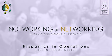 (In Person)NotWorking to Networking| Latinos in Operations tickets