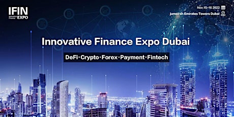 2022  Innovative Finance Expo （Dubai Investment Summit）