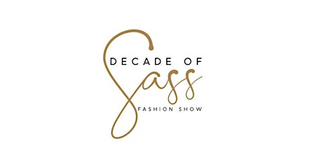 Decade of Sass Fashion Show tickets