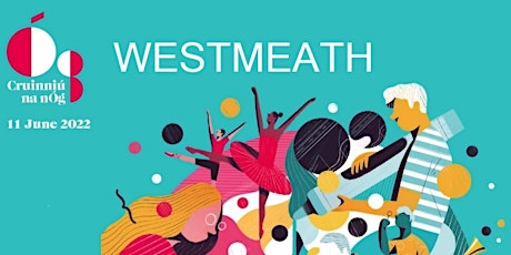 Cruinniú na nÓg Workshops - Westmeath