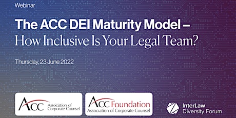 The ACC DEI Maturity Model – How Inclusive Is Your Legal Team? tickets