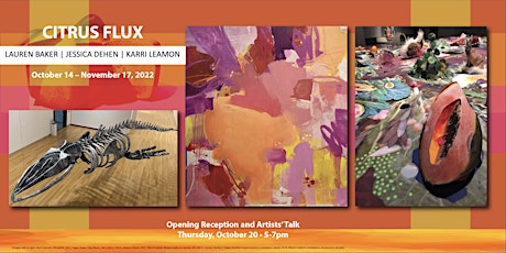Citrus Flux: Lauren Baker | Jessica Dehen | Karri Leamon EXHIBITION