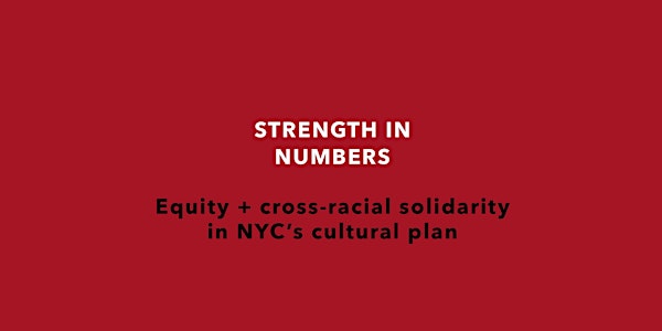 Strength in Numbers: Equity and Cross-Racial Solidarity in NYC’s Cultural P...