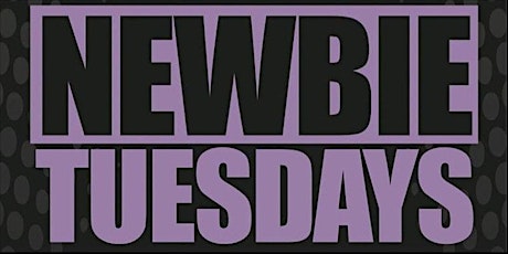 Newbie Tuesday - Tuesday Jun 7, 2022