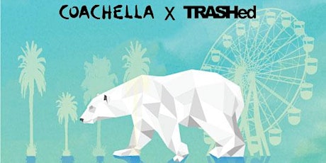 TRASHed x Coachella 2017 primary image