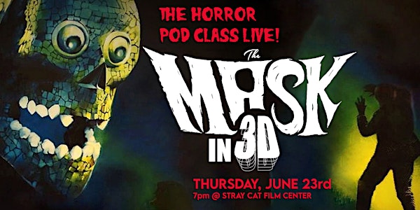 THE HORROR POD CLASS LIVE! w/The Mask (1961)