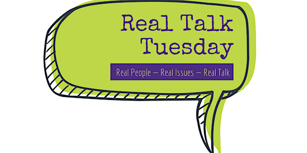 REAL Talk Tuesday: April 25