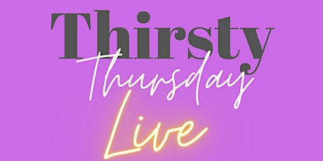 Thirsty Thursday Live tickets
