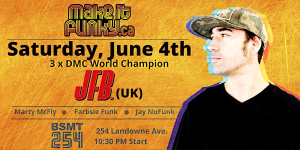 Make it Funky Presents JFB (3xDMC World Champion) w/ Marty McFly & more