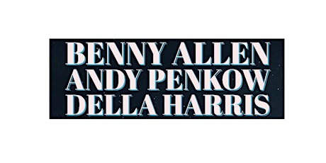 Benny Allen, Andy Penkow & Della Harris tickets