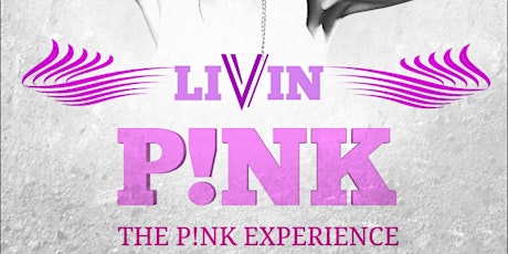 Livin Pink The Pink Experience tickets