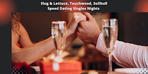 Speed Dating Singles Night Ages 20's & 30's Slug & Lettuce Solihull