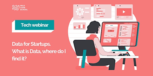 Tech Webinar - Data for Startups. What is Data, where do I find it?