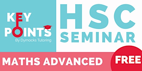 FREE Maths Advanced HSC Key Points  Seminar tickets