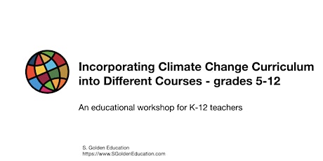 Incorporating Climate Change Curriculum into Different Courses Grades 5-12 tickets