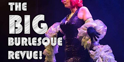 The Big Burlesque Revue!