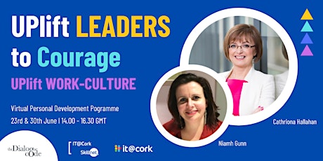 UPlift Leaders to Courage I Virtual  23rd & 30th June  I 14.00 - 16.30 €195 primary image