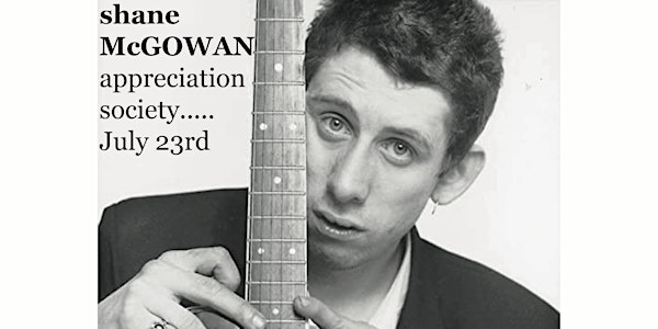 The Pogues UNPLUGGED: Shane McGowan Appreciation Society July 23rd