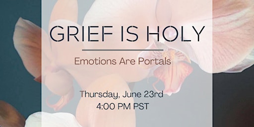 GRIEF IS HOLY - Emotions are Portals primary image