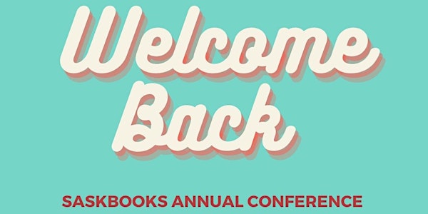 Welcome Back!: SaskBooks Annual Conference