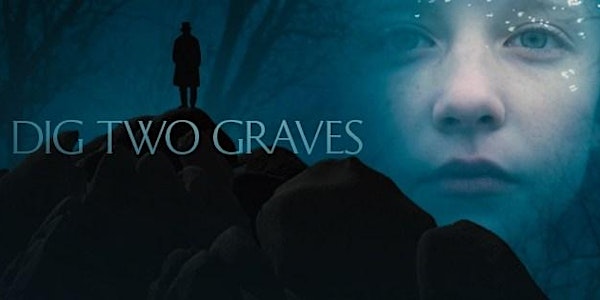 The Los Angeles Film School and Jeff Goldsmith Present: A screening of "Dig Two Graves" followed by a Q&A with co-writer-director Hunter Adams