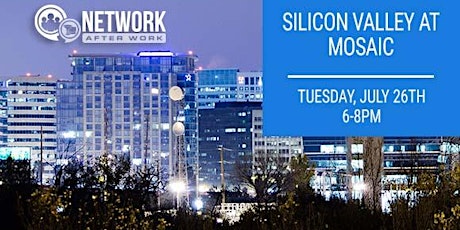 Network After Work Silicon Valley at Mosaic tickets