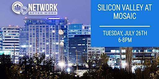 Network After Work Silicon Valley at Mosaic
