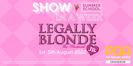 PQA Chichester SUMMER SCHOOL: 'Legally Blonde Jr'  Show in a Week 2022 tickets