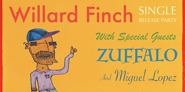 Willard Finch Single Release Party With Zuffalo and Miguel Lopez