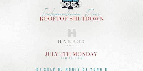 July 4th  Rooftop Shutdown Independance Day Party Harbor NYC Power 105 tickets