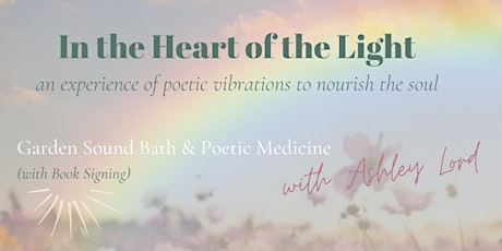 In the Heart of the Light - Garden Sound Bath, Poetry & Book Signing