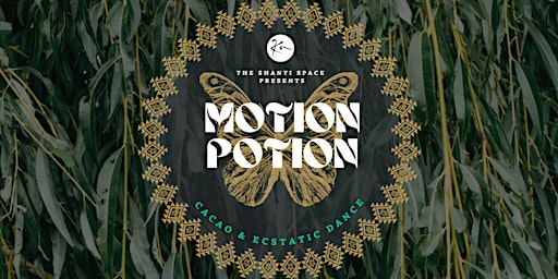 Motion Potion ✧ Cacao ✧ Ecstatic Dance ✧ Sound Journey  ✧