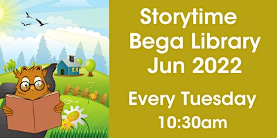 Tuesday Storytime @  Bega Library, July 2022
