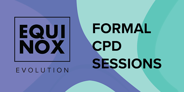 FORMAL CPD SESSIONS - EQUINOX EVOLUTION MELBOURNE 2022