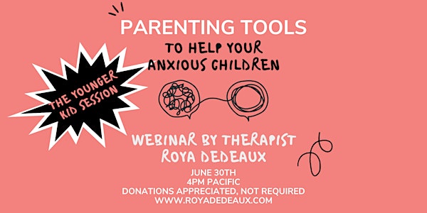 Parenting Tools for Helping Anxious Children (younger kids)