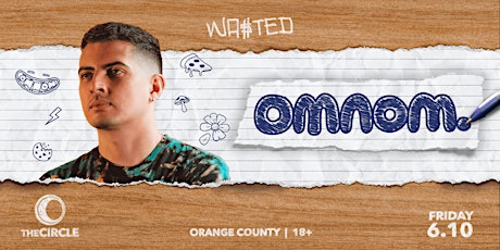 Orange County: Omnom @ The Circle OC [18 & Over]