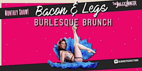 Bacon & Legs Burlesque Brunch tickets