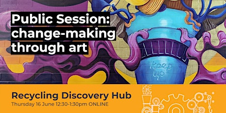 Recycling Discovery Hub June public session: change-making through art  primärbild