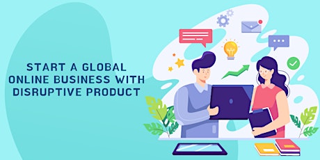 Start A Global Online Business With Disruptive Product tickets