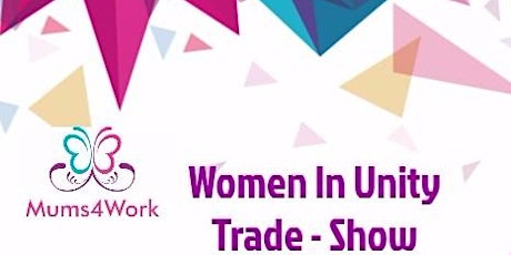 Mums4Work Women In Unity Trade-Show primary image