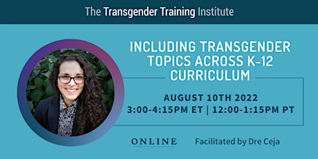 Including Trans Topics Across K-12 Curriculum - 8/10/22, 3-4:15ET/12-1:15PT