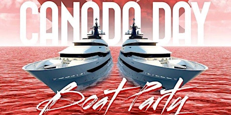 Toronto Canada Day Boat Party 2022 | Friday July 1st (Official Page) tickets