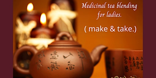 Medicinal tea blending for ladies.