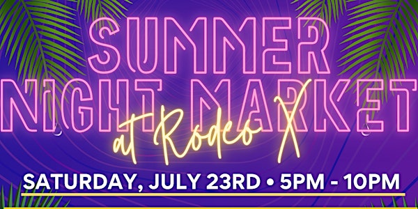 July Summer Night Market at Rodeo X