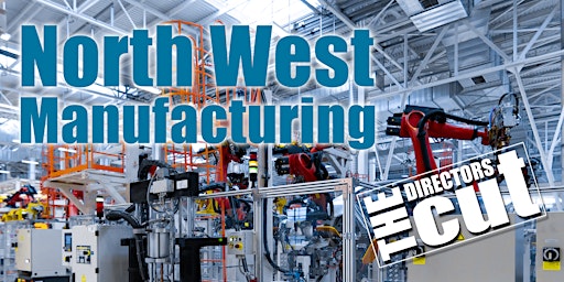 North West Manufacturing –  The Directors Cut!