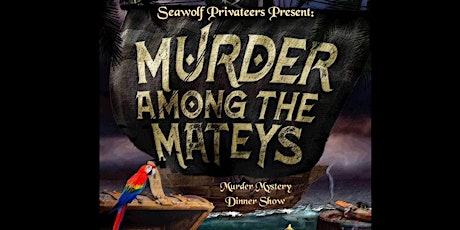 Murder Among The Mateys, Murder Mystery Dinner Fundraiser tickets
